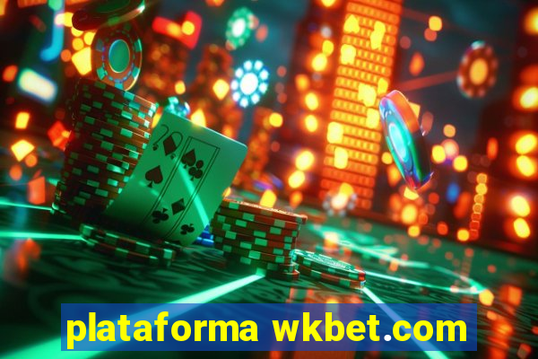 plataforma wkbet.com