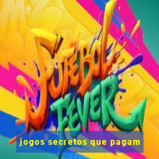 jogos secretos que pagam