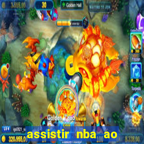 assistir nba ao vivo grátis multicanais