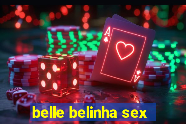 belle belinha sex