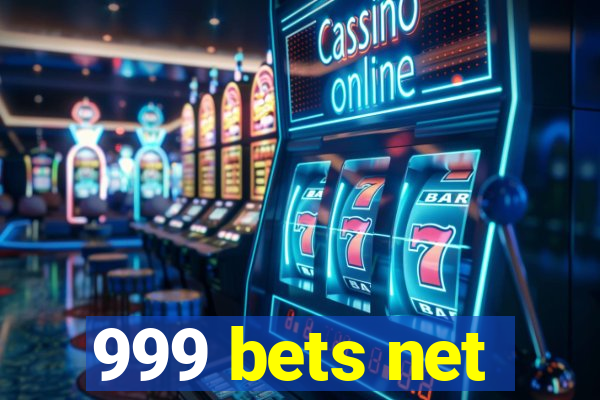 999 bets net