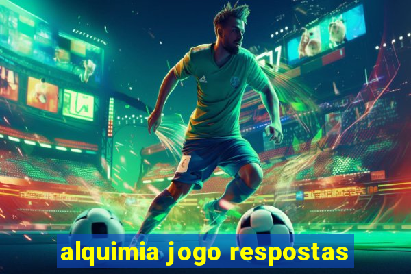 alquimia jogo respostas