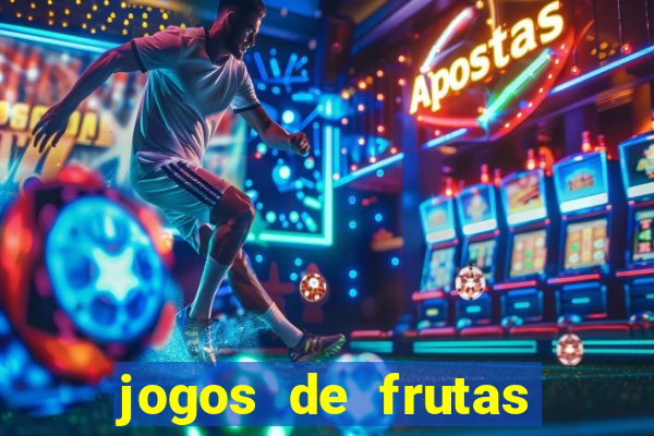 jogos de frutas para ganhar dinheiro