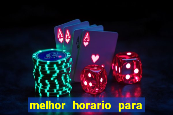 melhor horario para jogar bet7k