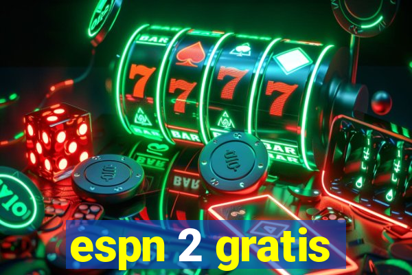 espn 2 gratis