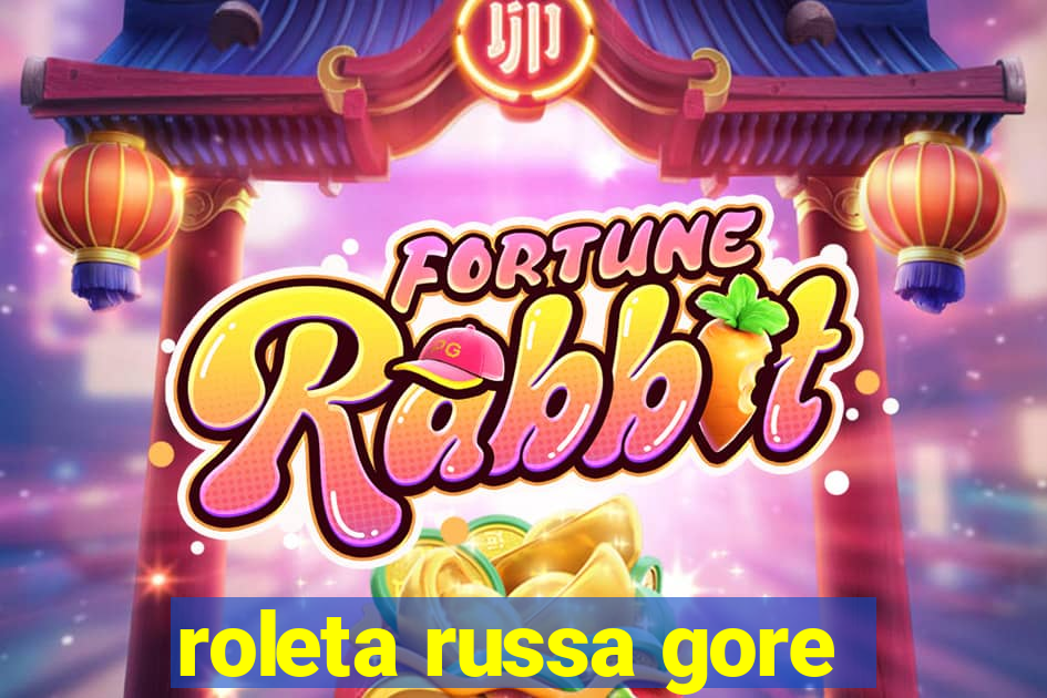 roleta russa gore