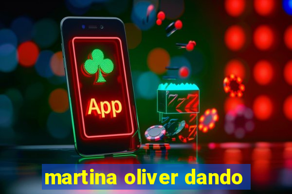 martina oliver dando