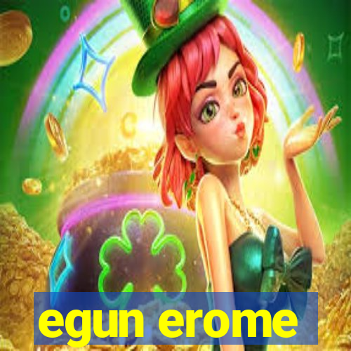 egun erome