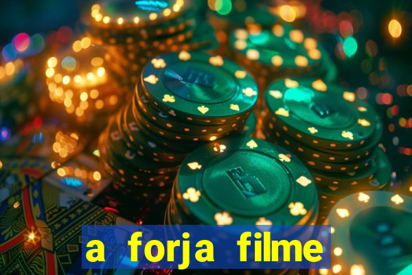 a forja filme completo dublado topflix