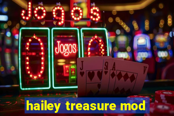 hailey treasure mod