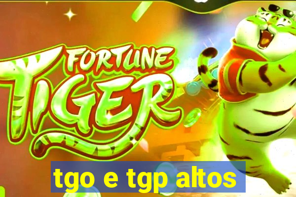 tgo e tgp altos