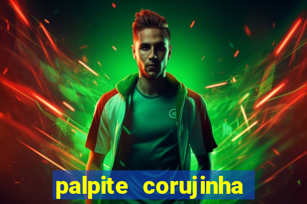 palpite corujinha de hoje