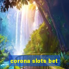 corona slots bet