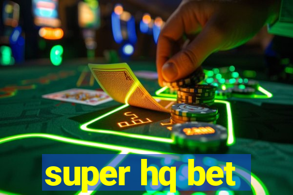 super hq bet