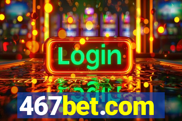 467bet.com