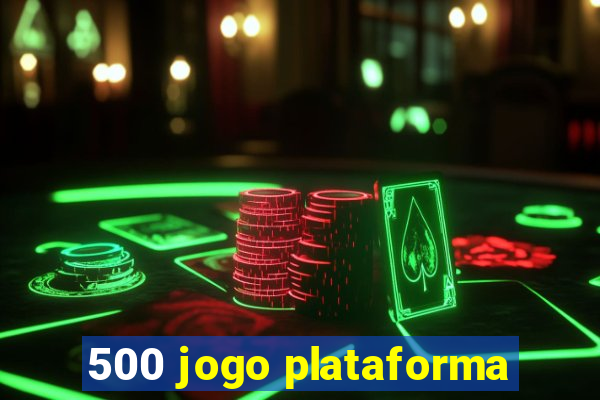 500 jogo plataforma