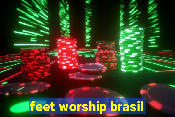 feet worship brasil