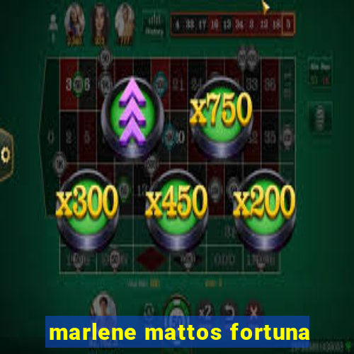 marlene mattos fortuna