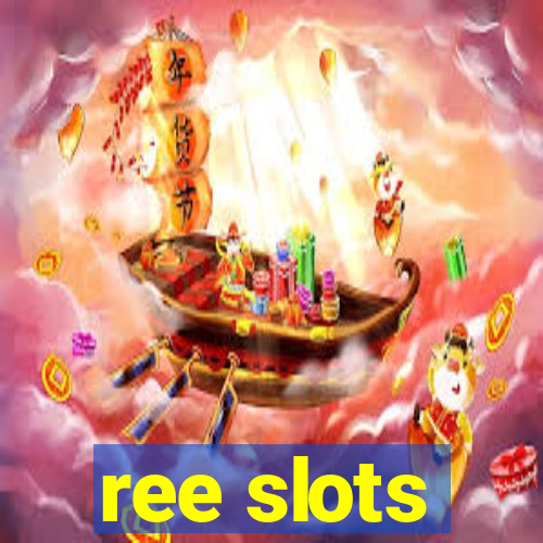 ree slots