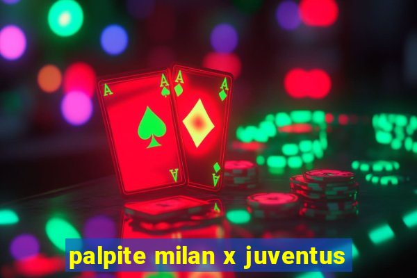 palpite milan x juventus