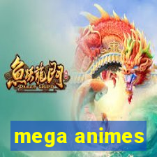 mega animes