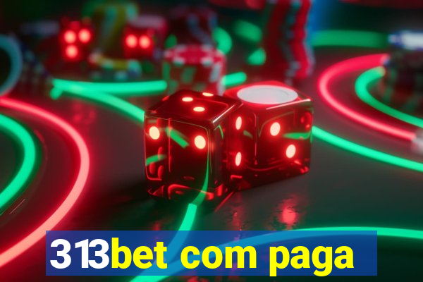 313bet com paga