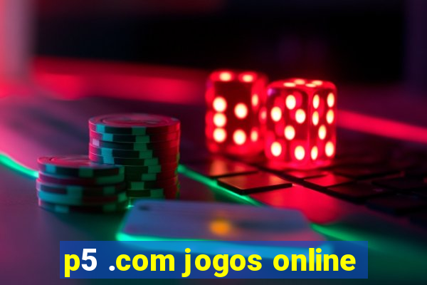 p5 .com jogos online