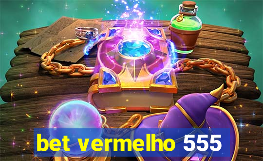 bet vermelho 555