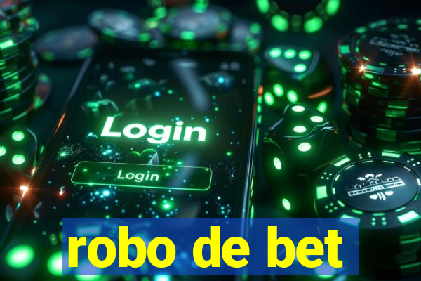 robo de bet