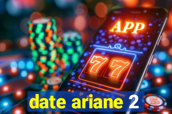 date ariane 2