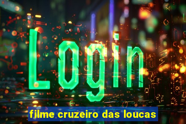 filme cruzeiro das loucas