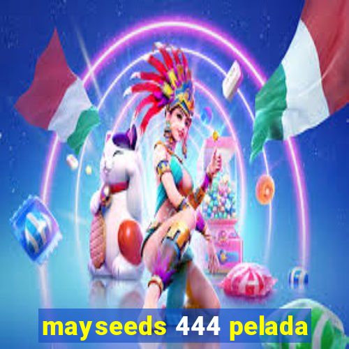 mayseeds 444 pelada