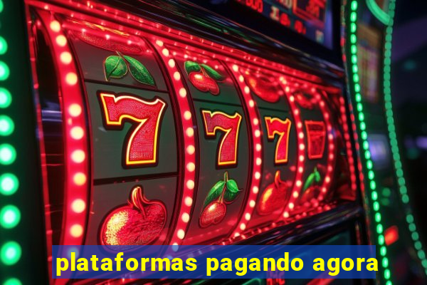 plataformas pagando agora