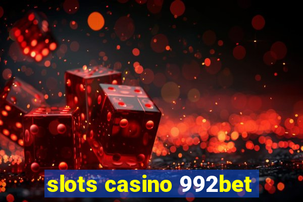 slots casino 992bet