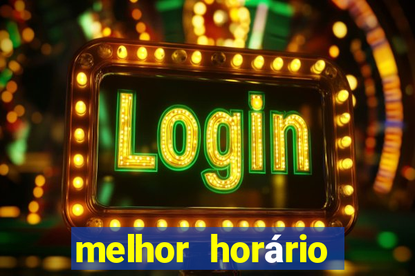 melhor horário para jogar fortune tiger a tarde