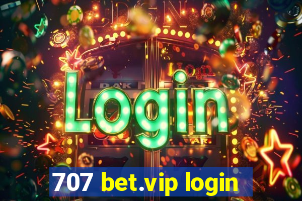 707 bet.vip login