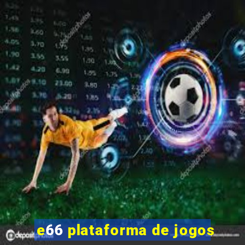 e66 plataforma de jogos