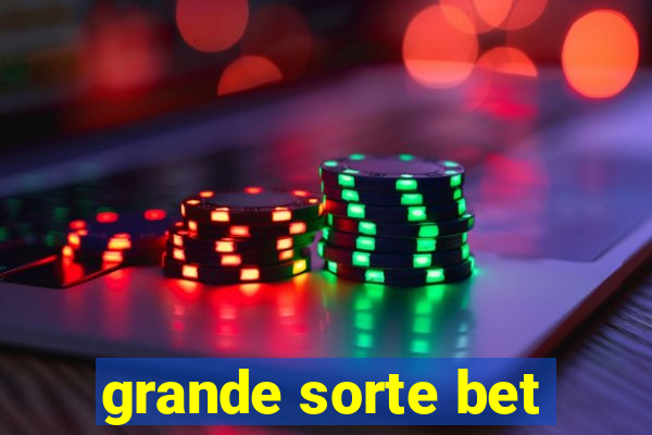 grande sorte bet