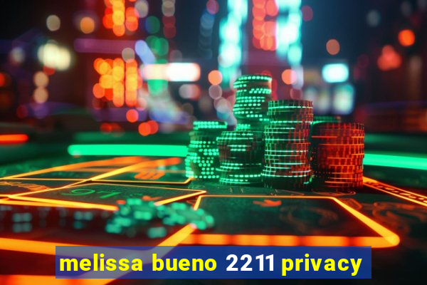 melissa bueno 2211 privacy