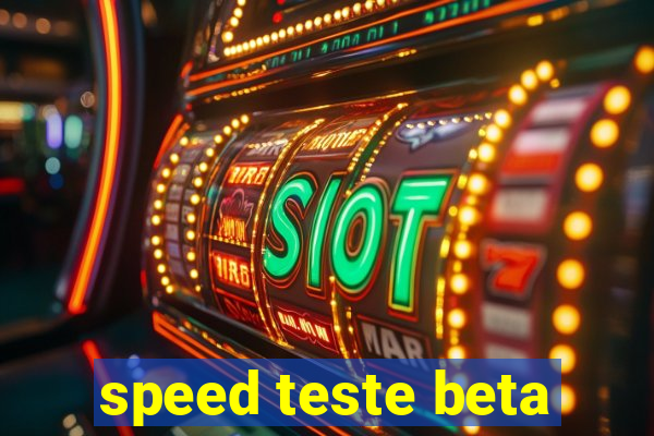 speed teste beta