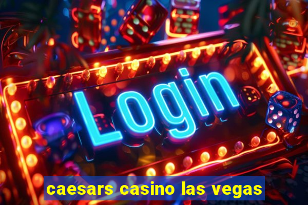 caesars casino las vegas