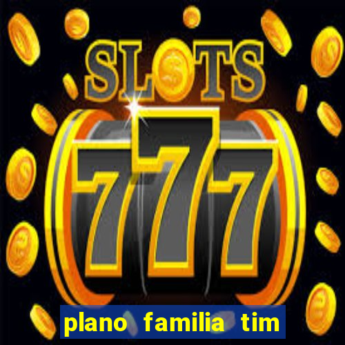 plano familia tim 3 chips