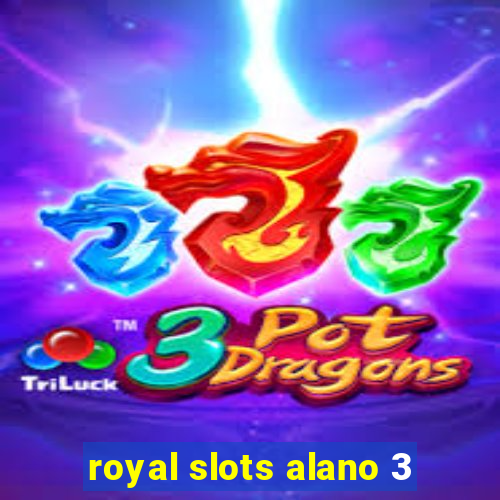 royal slots alano 3