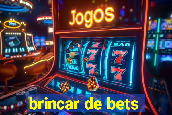 brincar de bets