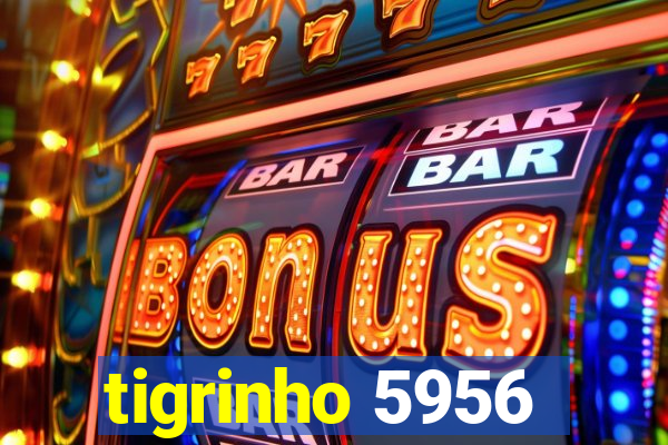 tigrinho 5956