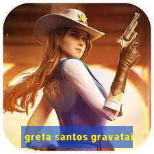 greta santos gravatai