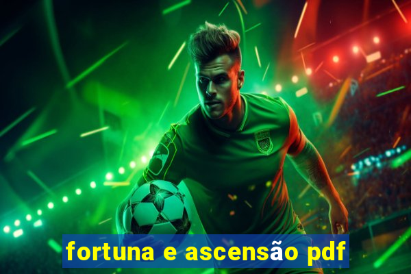 fortuna e ascensão pdf