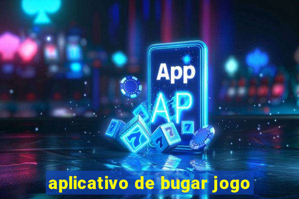 aplicativo de bugar jogo