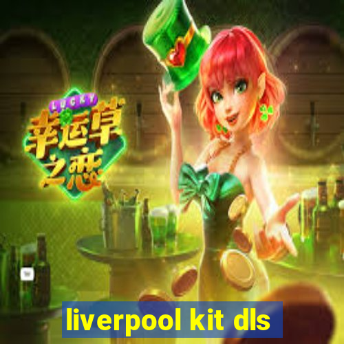 liverpool kit dls