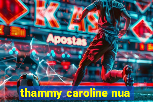 thammy caroline nua